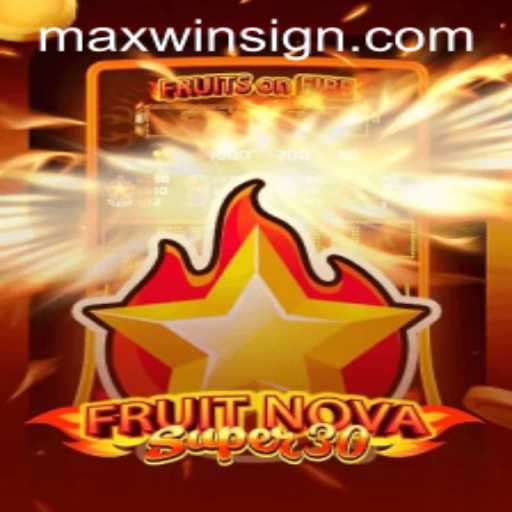 FruitrNovaSupe30: The Ultimate Gaming Experience with MAXWIN
